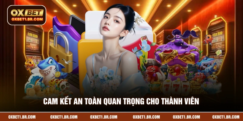 Cam kết an toàn quan trọng cho thành viên