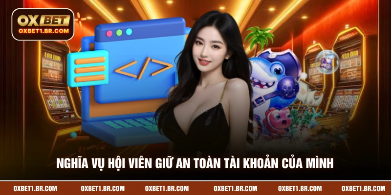 Nghĩa vụ hội viên giữ an toàn tài khoản của mình
