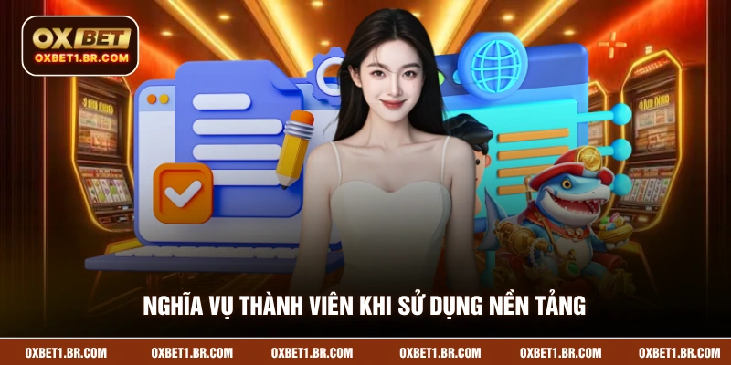 Nghĩa vụ thành viên khi sử dụng nền tảng