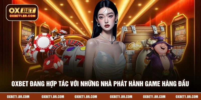 OXBET đang hợp tác với những nhà phát hành game hàng đầu